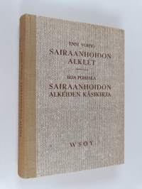 Sairaanhoidon alkeet ; Sairaanhoidon alkeiden käsikirja