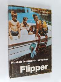 Flipper : Mustan kuunarin arvoitus : Kertomus tunnetusta televisiosarjasta