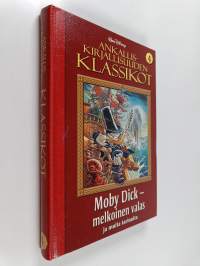 Ankalliskirjallisuuden klassikot, 4 - [Moby Dick - melkoinen valas ja muita tarinoita] - Moby Dick - melkoinen valas ja muita tarinoita
