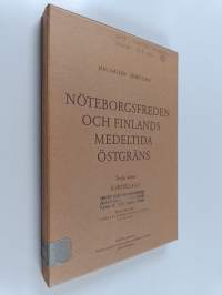 Nöteborgsfreden och Finlands medeltida östgräns : Tredje delen, kartbilaga