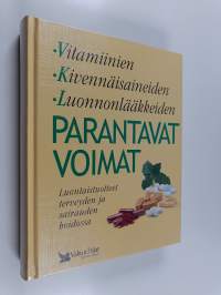 Vitamiinien, kivennäisaineiden, luonnonlääkkeiden parantavat voimat