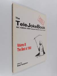 The TeleJokeBook Rec. Humour. Funny computer network humour annual Vol 3 : The best of 1990
