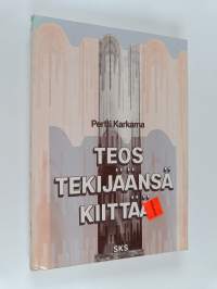 Teos tekijäänsä kiittää : kirjallisuuden teoriaa