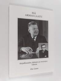 Isä Armas Laatu : kirjallisuuden, faktojen ja muistojen valossa (signeerattu, tekijän omiste)
