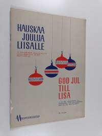 Hauskaa joulua liisalle : 12 kauneinta joululaulua lauluäänille ja eri soittimille = God jul till lisa : 12 av de vackraste julsangerna för sångröster och olika i...