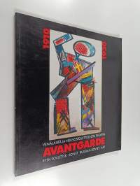 Avantgarde 1910-1930 : venäläistä ja neuvostoliittolaista taidetta = rysk och sovjetisk konst = Russian and soviet art