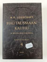 Hautausmaan kauhu ja muita kertomuksia : H. P. Lovecraftin kootut teokset 4