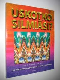Uskotko silmiäsi : 200 uskomatonta kolmiulotteista piilokuvaa