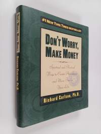 Don&#039;t Worry, Make Money - Spiritual &amp; Practical Ways to Create Abundance AndMore Fun in Your Life