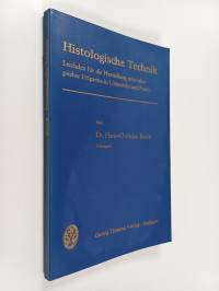 Histologische Technik : Leitfaden für die Herstellung mikroskopischer Präparate in Unterricht und Praxis