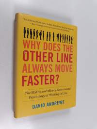 Why does the other line always move faster? : the myths and misery, secrets and psychology of waiting in line