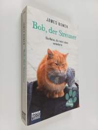 Bob, der Streuner : die Katze, die mein Leben veränderte