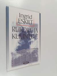 Rukoile ja kuuntele : pieni johdatus Raamatun opetukseen kutsusta ja johdatuksesta