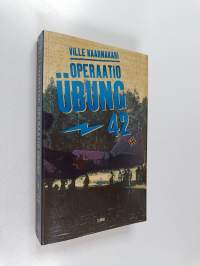 Operaatio Ubung -42 : suomalaisen tiedustelun salaisin operaatio