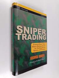 Sniper Trading - Essential Short-Term Money-Making Secrets for Trading Stocks, Options and Futures
