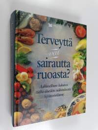 Terveyttä vai sairautta ruoasta