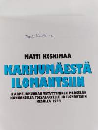 Karhumäestä Ilomantsiin : II armeijakunnan vetäytyminen Maaselän kannakselta Tolvajärvelle ja Ilomantsiin kesällä 1944 (signeerattu)
