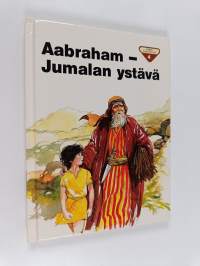 Aabraham - Jumalan ystävä