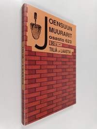Tiiliä ja laastia : Joensuun muurarit 90 v. 1909-1999