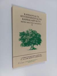 Kansanvalta, hyvinvointivalta, kansalaisvalta : miten muutos tapahtuu : 6. Suomi tulevaisuudessa -seminaari 15.-16.11.1986, Siikaranta, Kirkkonummi