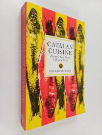 Catalan Cuisine - Europe&#039;s Last Great Culinary Secret