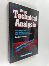 Using technical analysis : a step-by-step guide to understanding and applying stock market charting techniques