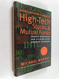 Every Investor&#039;s Guide to High-tech Stocks and Mutual Funds - Proven Strategies for Picking High-growth Winners