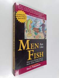 Men are Like Fish - What Every Woman Needs to Know about Catching a Man