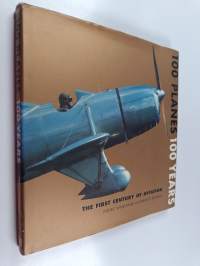 100 planes, 100 years : the first century of aviation