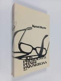 Jos presidentti pitäisi päiväkirjaa (signeerattu, tekijän omiste)