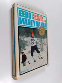 Eero Mäntyranta : Kairoilta kisaladuille (signeerattu)
