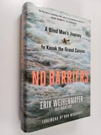 No barriers : a blind man&#039;s journey to kayak the Grand Canyon