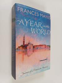 A Year in the World: Journeys of a Passionate Traveller