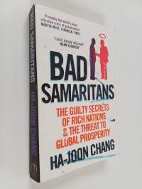 Bad Samaritans : The Guilty Secrets of Rich Nations and the Threat to Global Prosperity