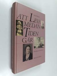 Att leva medan tiden går : om då, nu och sedan