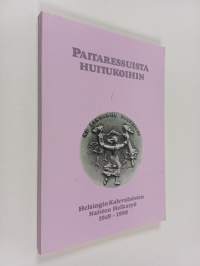 Paitaressuista Huitukoihin : Helsingin kalevalaisten naisten Helkatyö 1949-1990