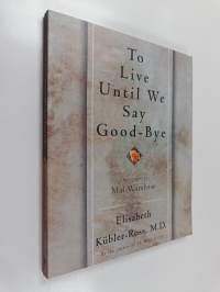 To live until we say good-bye