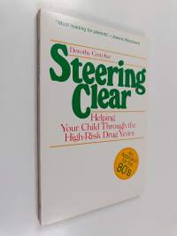 Steering clear : helping your child through the high-risk drug years