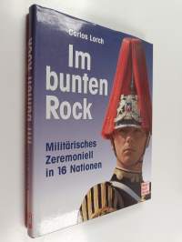 Im bunten Rock : militärisches Zeremoniell in 16 Nationen