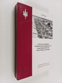 In Pursuit of Mobility - The Birth and Development of Israeli Operational Art : from Theory to Practice