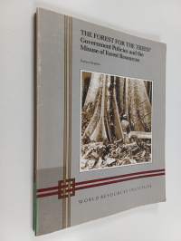The forest for the trees? : government policies and the misuse of forest resources