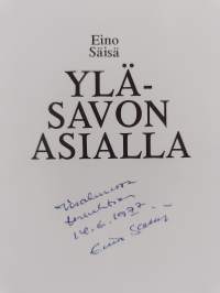 Ylä-Savon asialla : taustaa ja ajankuvia Iisalmen sanomain perustamiseen ja 50-vuotiseen toimintaan liittyvistä vaiheista Ylä-Savossa (signeerattu, tekijän omiste)