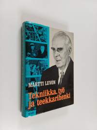 Tekniikka, työ ja teekkarihenki : Insinöörin muistelmia (tekijän omiste)
