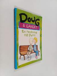 Doug &amp; gänget : En teckning till Patti