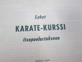 Karate  - Lyhyt karate-kurssi itsepuolustukseen - Mukana myös köysivoimistelu lihastenne kehittämiseen - väkevän miehen metkuja oman turvallisuuden vuoksi