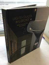 Lasitehtaasta museoksi -From a glassworks to a museum