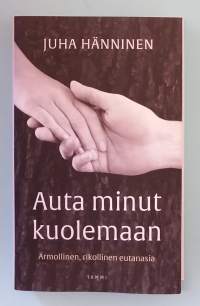 Auta minut kuolemaan - Armollinen, rikollinen eutanasia.  ( Kuolinapu )