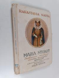 Maria Stuart : Skotlannin onnellisen-onneton kuningatar