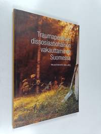 Traumaperäisen dissosiaatiohäiriön vakauttaminen Suomessa : projektiraportti 2009-2012