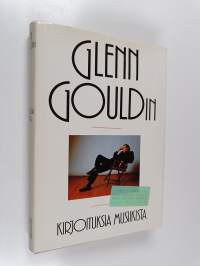 Glenn Gouldin kirjoituksia musiikista